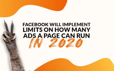 Facebook Will Implement Limits On How Many Ads A Page Can Run in 2020