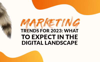 Marketing Trends For 2023: What to Expect in the Digital Landscape