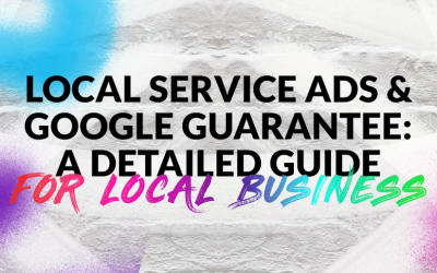 Local Service Ads & Google Guarantee (✅): A Detailed Guide for Local Business