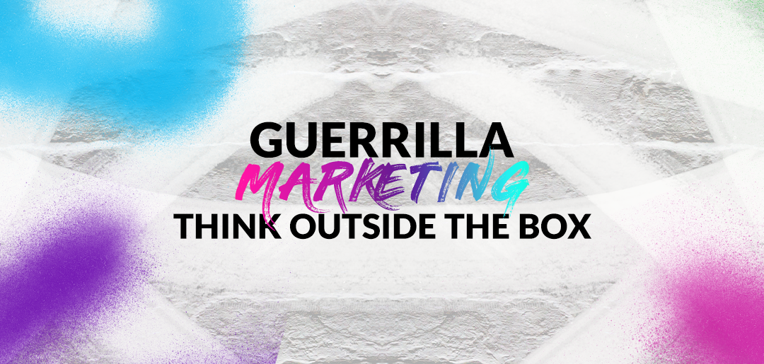 Guerrilla Marketing: Think outside the box