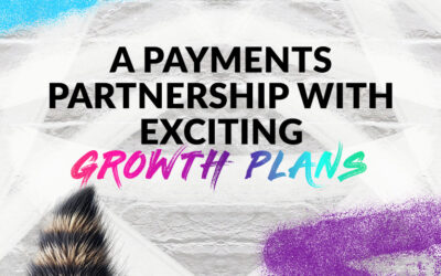 A Payments Partnership With Exciting Growth Plans