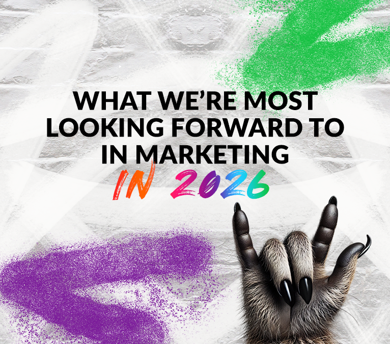 What We’re Most Looking Forward to in Marketing in 2026 (And Why It Matters for Your Business)