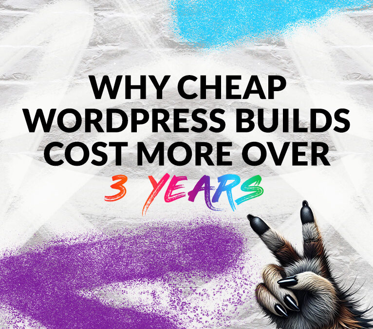 Why Cheap WordPress Builds Cost More Over 3 Years